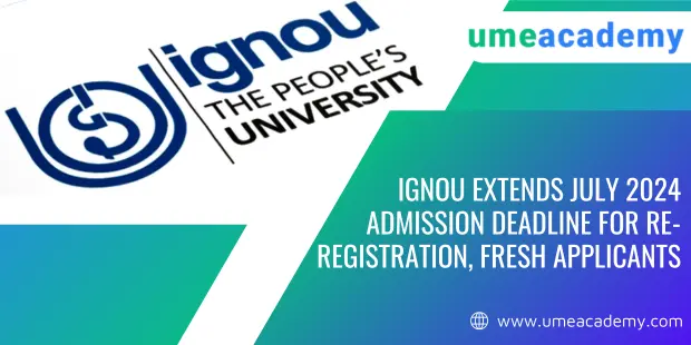 IGNOU extends July 2024 admission deadline for re-registration, fresh applicants